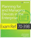 Examensreferenz 70-398 Planung und Verwaltung von Geräten im Unternehmen - Exam Ref 70-398 Planning for and Managing Devices in the Enterprise