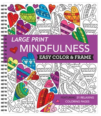 Großdruck Easy Color & Frame - Achtsamkeit (Ausmalbuch für Erwachsene) - Large Print Easy Color & Frame - Mindfulness (Adult Coloring Book)