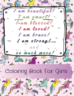 Ich bin schön, klug, gesegnet, geliebt, mutig, stark und so viel mehr! Ein Malbuch für Mädchen - I am beautiful, smart, blessed, loved, brave, strong! and so much more! A Coloring Book for Girls