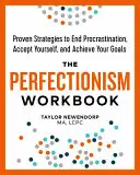 Das Arbeitsbuch zum Perfektionismus: Bewährte Strategien, um die Prokrastination zu beenden, sich selbst zu akzeptieren und Ihre Ziele zu erreichen - The Perfectionism Workbook: Proven Strategies to End Procrastination, Accept Yourself, and Achieve Your Goals