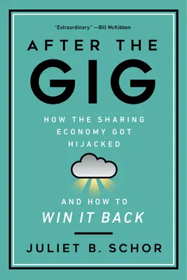 Nach dem Gig: Wie die Sharing Economy gekapert wurde und wie man sie zurückgewinnen kann - After the Gig: How the Sharing Economy Got Hijacked and How to Win It Back