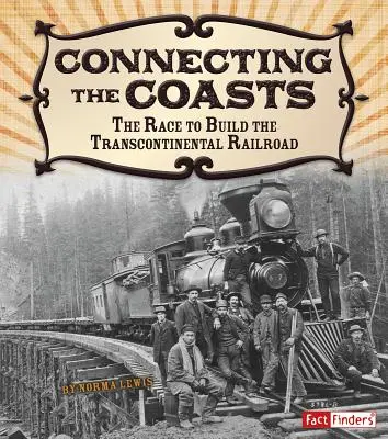 Die Verbindung der Küsten: Das Rennen um den Bau der transkontinentalen Eisenbahn - Connecting the Coasts: The Race to Build the Transcontinental Railroad