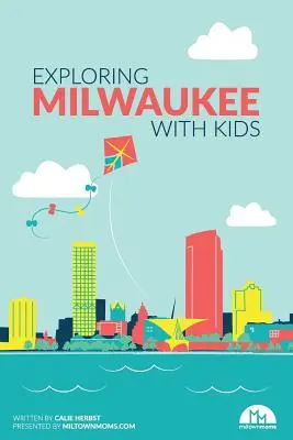 Milwaukee mit Kindern erforschen - Exploring Milwaukee with Kids