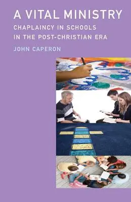 Ein lebendiger Dienst: Schulseelsorge in der nachchristlichen Zeit - A Vital Ministry: Chaplaincy in Schools in the Post-Christian Era