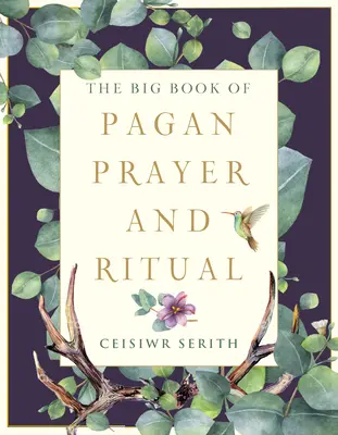 Das große Buch der heidnischen Gebete und Rituale - The Big Book of Pagan Prayer and Ritual