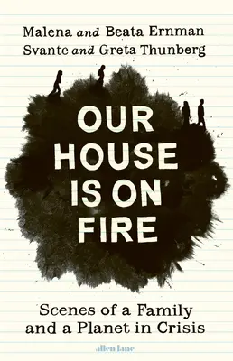 Unser Haus steht in Flammen - Szenen einer Familie und eines Planeten in der Krise - Our House is on Fire - Scenes of a Family and a Planet in Crisis