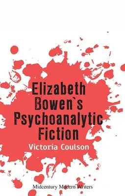 Elizabeth Bowens psychoanalytische Belletristik - Elizabeth Bowen's Psychoanalytic Fiction