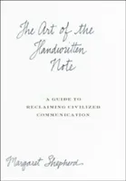 Die Kunst der handschriftlichen Notiz: Ein Leitfaden zur Wiederentdeckung der zivilisierten Kommunikation - The Art of the Handwritten Note: A Guide to Reclaiming Civilized Communication