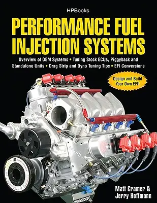 Performance Fuel Injection Systems Hp1557: Wie man Efi- und ECU-Systeme entwirft, baut, modifiziert und abstimmt: Komponenten, Sensoren, Kraftstoff und Zündung - Performance Fuel Injection Systems Hp1557: How to Design, Build, Modify, and Tune Efi and ECU Systems.Covers Components, Se Nsors, Fuel and Ignition R