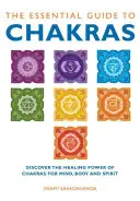 Der essentielle Leitfaden zu den Chakren: Entdecken Sie die heilende Kraft der Chakras für Körper, Geist und Seele - The Essential Guide to Chakras: Discover the Healing Power of Chakras for Mind, Body and Spirit