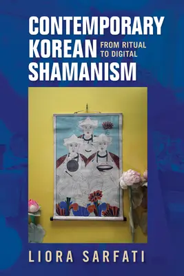 Zeitgenössischer koreanischer Schamanismus: Vom Ritual zum Digitalen - Contemporary Korean Shamanism: From Ritual to Digital