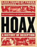 Schwindel: Eine Geschichte der Täuschung: 5.000 Jahre Fälschungen, Fälschungen und Irrtümer - Hoax: A History of Deception: 5,000 Years of Fakes, Forgeries, and Fallacies