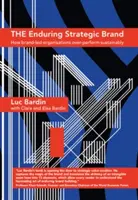 Enduring Strategic Brand - Wie markengeführte Organisationen nachhaltig überdurchschnittliche Leistungen erbringen - Enduring Strategic Brand - How Brand-Led Organisations Over-Perform Sustainably