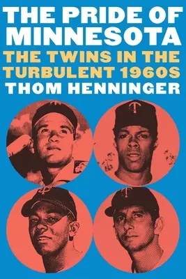 Der Stolz von Minnesota: Die Zwillinge in den turbulenten 1960er Jahren - The Pride of Minnesota: The Twins in the Turbulent 1960s