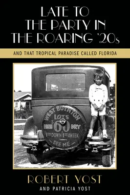 Spät dran an der Party in den Roaring Twenties und dem tropischen Paradies namens Florida - Late to the Party in the Roaring Twenties and That Tropical Paradise Called Florida