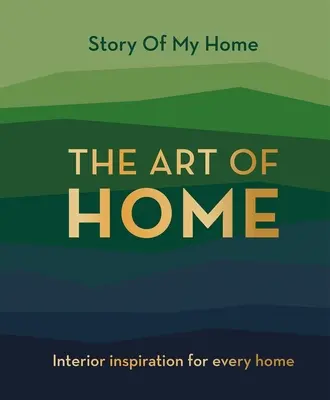 Story Of My Home: The Art of Home - Einrichtungsinspiration für jedes Zuhause - Story Of My Home: The Art of Home - Interior inspiration for every home