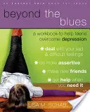 Jenseits des Blues: Ein Arbeitsbuch zur Überwindung von Depressionen bei Teenagern - Beyond the Blues: A Workbook to Help Teens Overcome Depression