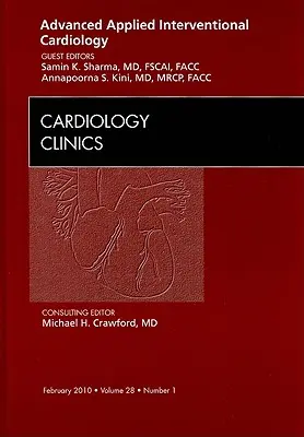 Fortgeschrittene angewandte interventionelle Kardiologie, eine Ausgabe von Cardiology Clinics, 28 - Advanced Applied Interventional Cardiology, an Issue of Cardiology Clinics, 28