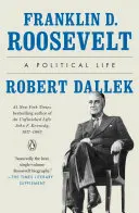 Franklin D. Roosevelt: Ein politisches Leben - Franklin D. Roosevelt: A Political Life