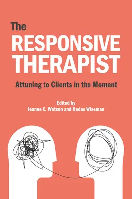 Der reaktionsfähige Psychotherapeut: Sich auf den Klienten im Moment einstellen - The Responsive Psychotherapist: Attuning to Clients in the Moment