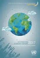 Bericht über die Informationswirtschaft: 2017: Digitalisierung, Handel und Entwicklung - Information Economy Report: 2017: Digitalization, Trade and Development