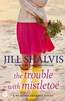 The Trouble With Mistletoe - Ein unvergesslicher Weihnachtsroman! (Jill Shalvis (Autor)) - The Trouble With Mistletoe - A Christmas romance to remember! (Shalvis Jill (Author))