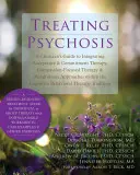 Behandlung von Psychosen: Ein Leitfaden für Kliniker zur Integration von Akzeptanz- und Commitment-Therapie, mitgefühlsorientierter Therapie und Achtsamkeitsansatz - Treating Psychosis: A Clinician's Guide to Integrating Acceptance & Commitment Therapy, Compassion-Focused Therapy & Mindfulness Approache