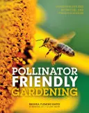 Bestäuberfreundliches Gärtnern: Gartenarbeit für Bienen, Schmetterlinge und andere Bestäuber - Pollinator Friendly Gardening: Gardening for Bees, Butterflies, and Other Pollinators