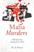 Mafia-Morde - 100 Morde, die die Mafia veränderten - Mafia Murders - 100 Kills that Changed the Mob