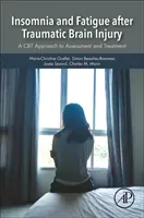Schlaflosigkeit und Müdigkeit nach traumatischen Hirnverletzungen: Ein CBT-Ansatz zur Beurteilung und Behandlung - Insomnia and Fatigue After Traumatic Brain Injury: A CBT Approach to Assessment and Treatment