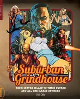 Suburban Grindhouse: Von Staten Island bis zum Times Square und dem ganzen Dreck dazwischen - Suburban Grindhouse: From Staten Island to Times Square and All the Sleaze Between