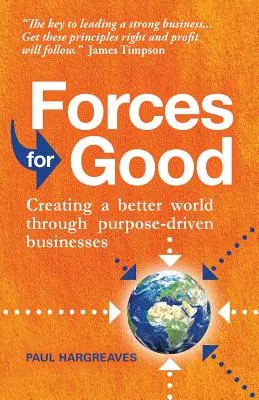 Kräfte für das Gute: Die Schaffung einer besseren Welt durch zweckorientierte Unternehmen - Forces for Good: Creating a Better World Through Purpose-Driven Businesses