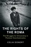 Die Rechte der Roma: Der Kampf um die Staatsbürgerschaft in der Nachkriegstschechoslowakei - The Rights of the Roma: The Struggle for Citizenship in Postwar Czechoslovakia