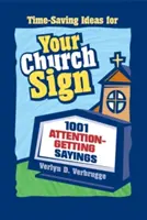 Ihr Kirchenschild: 1001 Sprüche, die Aufmerksamkeit erregen - Your Church Sign: 1001 Attention-Getting Sayings