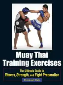 Muay Thai Trainingsübungen: Der ultimative Leitfaden für Fitness, Kraft und Kampfvorbereitung - Muay Thai Training Exercises: The Ultimate Guide to Fitness, Strength, and Fight Preparation