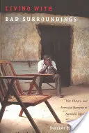 Leben mit einer schlechten Umgebung: Krieg, Geschichte und alltägliche Momente in Norduganda - Living with Bad Surroundings: War, History, and Everyday Moments in Northern Uganda