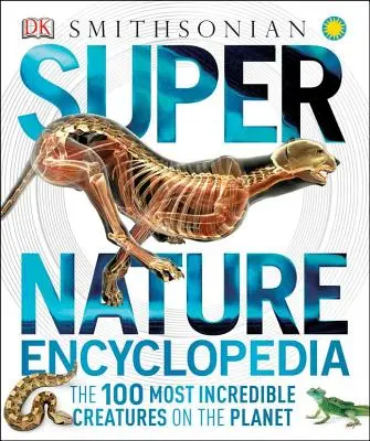 Super-Natur-Enzyklopädie: Die 100 unglaublichsten Kreaturen der Welt - Super Nature Encyclopedia: The 100 Most Incredible Creatures on the Planet