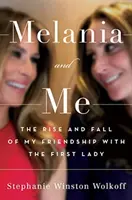 Melania und ich - Der Aufstieg und Fall meiner Freundschaft mit der First Lady - Melania and Me - The Rise and Fall of My Friendship with the First Lady