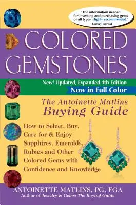 Farbige Edelsteine 4. Auflage: Der Antoinette Matlins Einkaufsführer - Auswahl, Kauf, Pflege und Freude an Saphiren, Smaragden, Rubinen und anderen farbigen Edelsteinen - Colored Gemstones 4th Edition: The Antoinette Matlins Buying Guide-How to Select, Buy, Care for & Enjoy Sapphires, Emeralds, Rubies and Other Colored