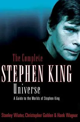 Das komplette Stephen-King-Universum: Ein Leitfaden zu den Welten von Stephen King - The Complete Stephen King Universe: A Guide to the Worlds of Stephen King