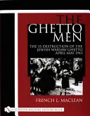 Die Ghettomänner: Die SS-Zerstörung des jüdischen Warschauer Ghettos April-Mai 1943 - The Ghetto Men: The SS Destruction of the Jewish Warsaw Ghetto April-May 1943