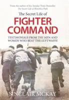 Secret Life of Fighter Command - Zeugnisse der Männer und Frauen, die die Luftwaffe besiegten - Secret Life of Fighter Command - Testimonials from the men and women who beat the Luftwaffe