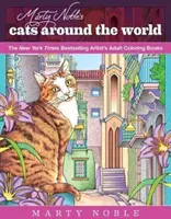 Marty Nobles Katzen rund um die Welt: New York Times-Bestseller Künstler-Malbücher für Erwachsene - Marty Noble's Cats Around the World: New York Times Bestselling Artists' Adult Coloring Books