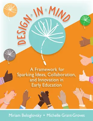 Design im Kopf: Ein Rahmen zur Förderung von Ideen, Zusammenarbeit und Innovation in der frühen Bildung - Design in Mind: A Framework for Sparking Ideas, Collaboration, and Innovation in Early Education