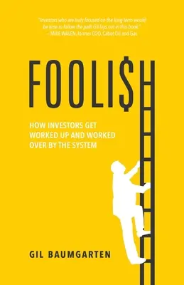 Närrisch: Wie Investoren vom System verarscht und übervorteilt werden - Foolish: How Investors Get Worked Up and Worked Over by the System