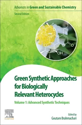 Grüne synthetische Ansätze für biologisch relevante Heterocyclen: Band 1: Fortgeschrittene Synthesetechniken - Green Synthetic Approaches for Biologically Relevant Heterocycles: Volume 1: Advanced Synthetic Techniques