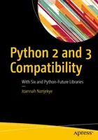 Python 2 und 3 Kompatibilität: Mit Six und Python-Future-Bibliotheken - Python 2 and 3 Compatibility: With Six and Python-Future Libraries