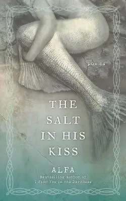 Das Salz in seinem Kuss: Gedichte - The Salt in His Kiss: Poems