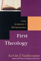 Erste Theologie: Gott, Heilige Schrift und Hermeneutik - First Theology: God, Scripture and Hermeneutics