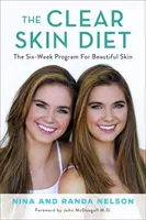 Die Clear Skin Diät: Das Sechs-Wochen-Programm für schöne Haut: Vorwort von Dr. John McDougall - The Clear Skin Diet: The Six-Week Program for Beautiful Skin: Foreword by John McDougall MD
